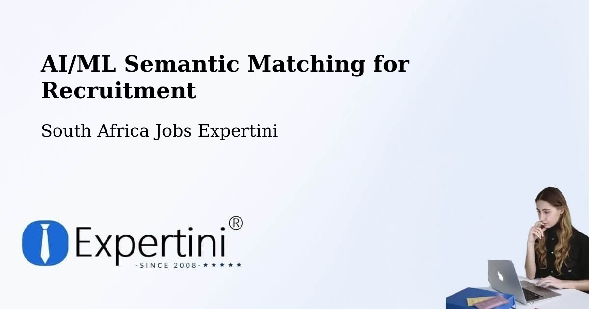 AI/ML Semantic Matching for Recruitment - South Africa Jobs Expertini